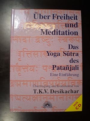 Über Freiheit und Meditation. Das Yoga Sûtra des Patanjali. Eine Einführung