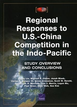 Bild des Verkufers fr Regional Responses to U.S.-China Competition in the Indo-Pacific: Study Overview and Conclusions zum Verkauf von moluna