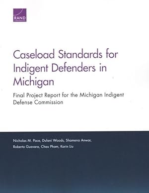 Seller image for Caseload Standards for Indigent Defenders in Michigan: Final Project Report for the Michigan Indigent Defense Commission for sale by moluna