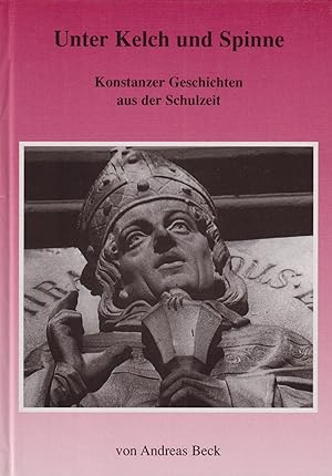 Bild des Verkufers fr Unter Kelch und Spinne : Konstanzer Geschichten aus der Schulzeit. zum Verkauf von Homburger & Hepp