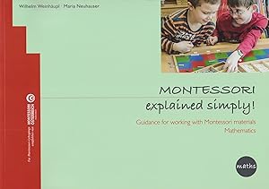 Bild des Verkufers fr Montessori explained simply! Guidance for working with Montessori materials: Mathematics. zum Verkauf von Homburger & Hepp
