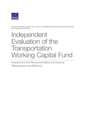 Seller image for Independent Evaluation of the Transportation Working Capital Fund: Assessment and Recommendations to Improve Effectiveness and Efficiency for sale by moluna