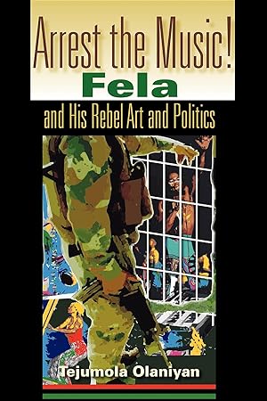 Bild des Verkufers fr Arrest the Music!: Fela and His Rebel Art and Politics zum Verkauf von moluna