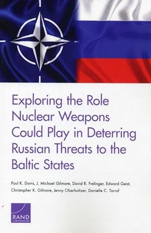 Bild des Verkufers fr Exploring the Role Nuclear Weapons Could Play in Deterring Russian Threats to the Baltic States zum Verkauf von moluna