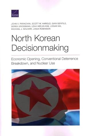 Bild des Verkufers fr North Korean Decisionmaking: Economic Opening, Conventional Deterrence Breakdown, and Nuclear Use zum Verkauf von moluna