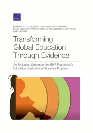 Seller image for Transforming Global Education Through Evidence: An Evaluation System for the Bhp Foundation\ s Education Equity Global Signature Program for sale by moluna