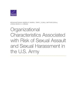Bild des Verkufers fr Organizational Characteristics Associated with Risk of Sexual Assault and Sexual Harassment in the U.S. Army zum Verkauf von moluna