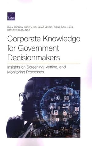 Imagen del vendedor de Corporate Knowledge for Government Decisionmakers: Insights on Screening, Vetting, and Monitoring Processes a la venta por moluna