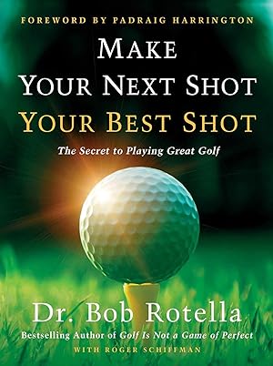Bild des Verkufers fr Make Your Next Shot Your Best Shot: The Secret to Playing Great Golf zum Verkauf von moluna