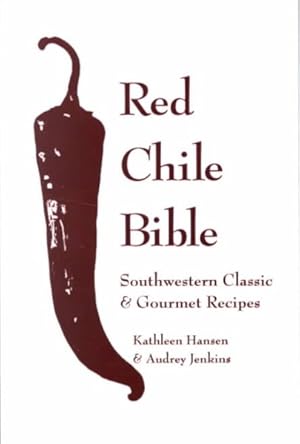 Seller image for Red Chile Bible : Southwestern Classic & Gourmet Recipes for sale by GreatBookPricesUK