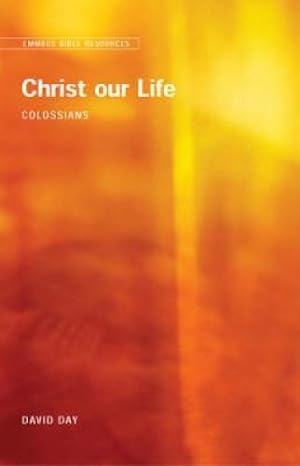 Imagen del vendedor de Emmaus Bible Resources: Christ Our Life (Colossians) a la venta por WeBuyBooks