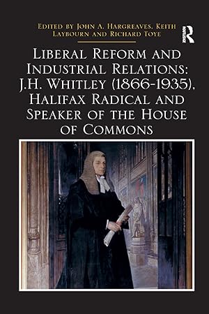 Seller image for Liberal Reform and Industrial Relations: J.H. Whitley (1866- for sale by moluna