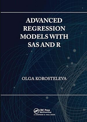 Seller image for Advanced Regression Models with SAS and R for sale by moluna