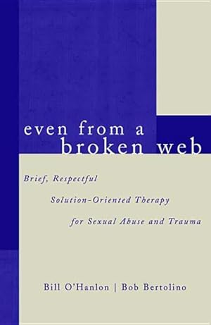 Bild des Verkufers fr Even from a Broken Web: Brief, Respectful Solution-Oriented Therapy for Sexual Abuse and Trauma zum Verkauf von moluna