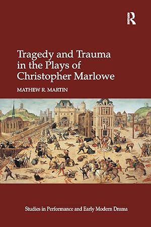 Seller image for Martin, M: Tragedy and Trauma in the Plays of Christopher Ma for sale by moluna