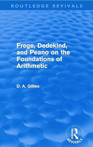 Image du vendeur pour Gillies, D: Frege, Dedekind, and Peano on the Foundations of mis en vente par moluna