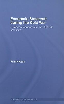 Seller image for Cain, F: Economic Statecraft during the Cold War for sale by moluna