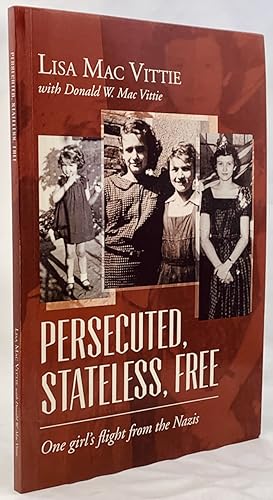 Persecuted, Stateless, Free: One Girl's Fight from the Nazis