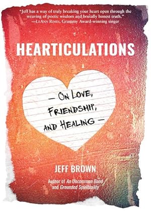 Bild des Verkufers fr Hearticulations: On Love, Friendship, and Healing: On Love, Friendship, and Healing zum Verkauf von moluna