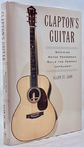 Seller image for Clapton's Guitar: Watching Wayne Henderson Build the Perfect Instrument for sale by Zach the Ripper Books