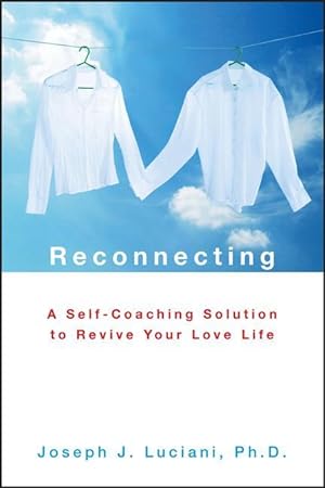 Bild des Verkufers fr Reconnecting: A Self-Coaching Solution to Revive Your Love Life zum Verkauf von moluna
