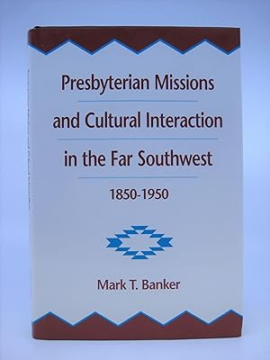 Seller image for Presbyterian Missions and Cultural Interaction in the Far Southwest, 1850-1950 for sale by Shelley and Son Books (IOBA)