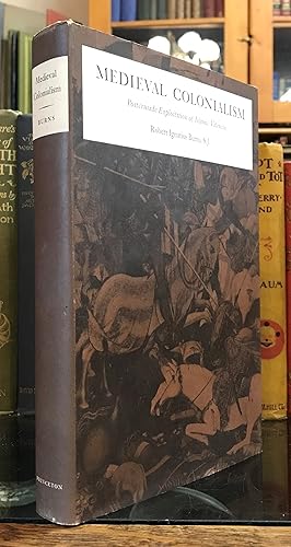 Seller image for Medieval Colonialism: Postcrusade Exploitation of Islamic Valencia (Princeton Legacy Library, 1677) for sale by CARDINAL BOOKS  ~~  ABAC/ILAB