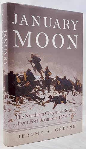 January Moon : The Northern Cheyenne Breakout from Fort Robinson, 1878-1879