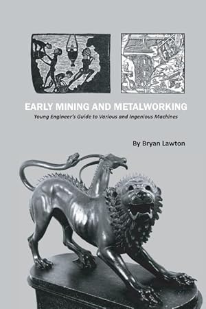 Seller image for Early Mining and Metalworking: Young Engineer\ s Guide to Various and Ingenious Machines for sale by moluna