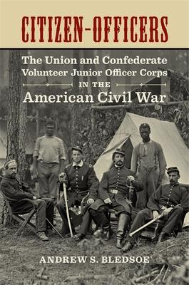 Bild des Verkufers fr Citizen-Officers: The Union and Confederate Volunteer Junior Officer Corps in the American Civil War zum Verkauf von moluna