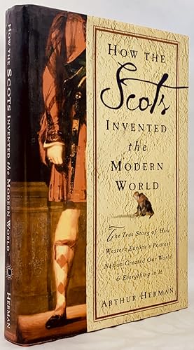 Seller image for How the Scots Invented the Modern World: The True Story of How Western Europe's Poorest Nation Created Our World and Everything in It for sale by Zach the Ripper Books