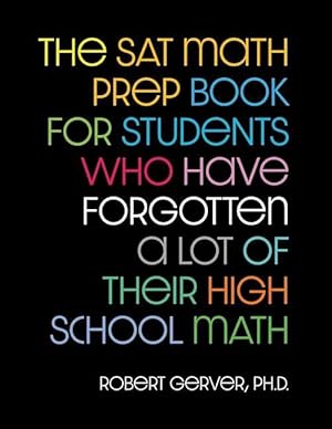 Bild des Verkufers fr The SAT Math Prep Book for Students Who Have Forgotten a Lot of Their High School Math zum Verkauf von moluna