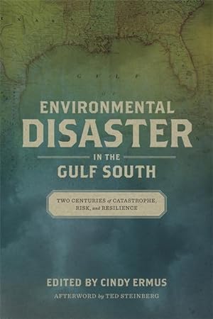 Imagen del vendedor de Environmental Disaster in the Gulf South: Two Centuries of Catastrophe, Risk, and Resilience a la venta por moluna