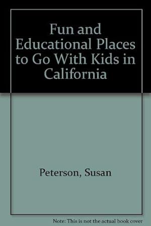 Imagen del vendedor de Fun and Educational Places to Go With Kids in California a la venta por WeBuyBooks