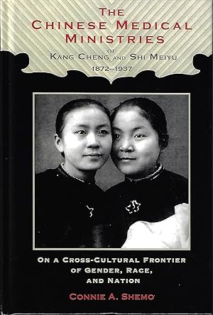 Image du vendeur pour The Chinese Medical Ministries of Kang Cheng and Shi Meiyu, 1872 "1937: On a Cross-Cultural Frontier of Gender, Race, and Nation (Studies in Christianity in China) mis en vente par Firefly Bookstore