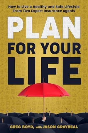 Bild des Verkufers fr Plan for Your Life: How to Live a Healthy and Safe Lifestyle From Two Expert Insurance Agents zum Verkauf von moluna