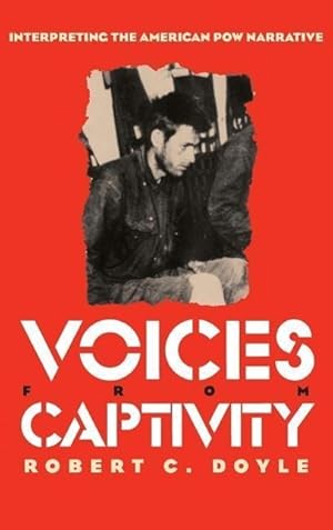 Image du vendeur pour Voices from Captivity: Interpreteting the American POW Narrative mis en vente par moluna