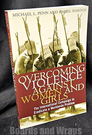 Imagen del vendedor de Overcoming Violence Against Women and Girls The International Campaign to Eradicate a Worldwide Problem a la venta por Boards & Wraps