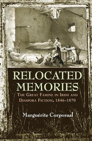 Seller image for Relocated Memories: The Great Famine in Irish and Diaspora Fiction, 1846-1870 for sale by moluna
