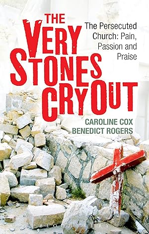 Seller image for The Very Stones Cry Out: The Persecuted Church: Pain, Passion and Praise for sale by moluna