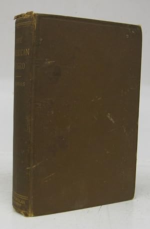 The American Negro: What He Was, What He Is, And Wat He May Become: A Critical and Practical Disc...