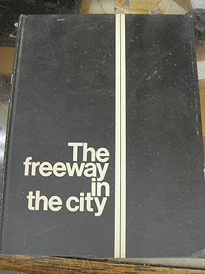 Bild des Verkufers fr The Freeway in the City: Principles of Planning and Design; A Report to the Secretary, Department of Transportation zum Verkauf von Stony Hill Books