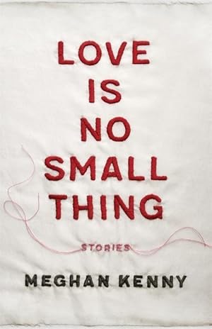 Bild des Verkufers fr Love Is No Small Thing: Stories zum Verkauf von moluna