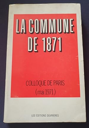 La Commune de 1871 - Colloque de Paris ( Mai 1971)