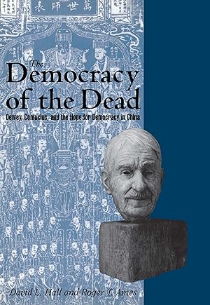 Bild des Verkufers fr The Democracy of the Dead: Dewey, Confucius, and the Hope for Democracy in China zum Verkauf von moluna