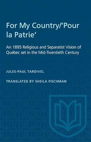 Bild des Verkufers fr For My Country/\ Pour la Patrie\ : An 1895 Religious and Separatist Vision of Quebec set in the Mid-Twentieth Century zum Verkauf von moluna