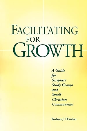 Image du vendeur pour Facilitating for Growth: A Guide for Scripture Study Groups and Smal Christian Communities mis en vente par moluna