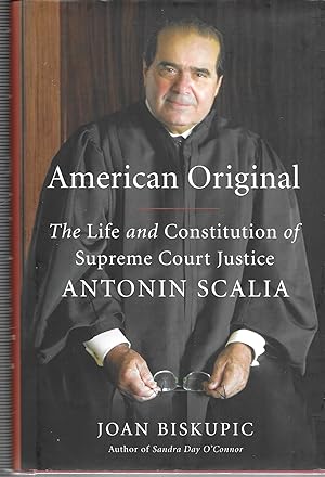 American Original: The Life and Constitution of Supreme Court Justice Antonin Scalia