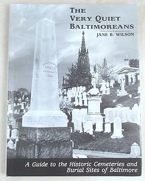 Bild des Verkufers fr The Very Quiet Baltimoreans: A Guide to the Historic Cemeteries and Burial Sites of Baltimore zum Verkauf von Dennis Holzman Antiques