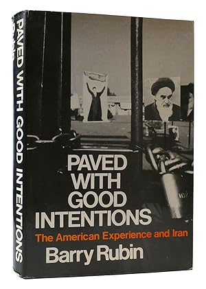 Seller image for PAVED WITH GOOD INTENTIONS: THE AMERICAN EXPERIENCE AND IRAN for sale by Rare Book Cellar